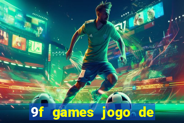 9f games jogo de ganhar dinheiro